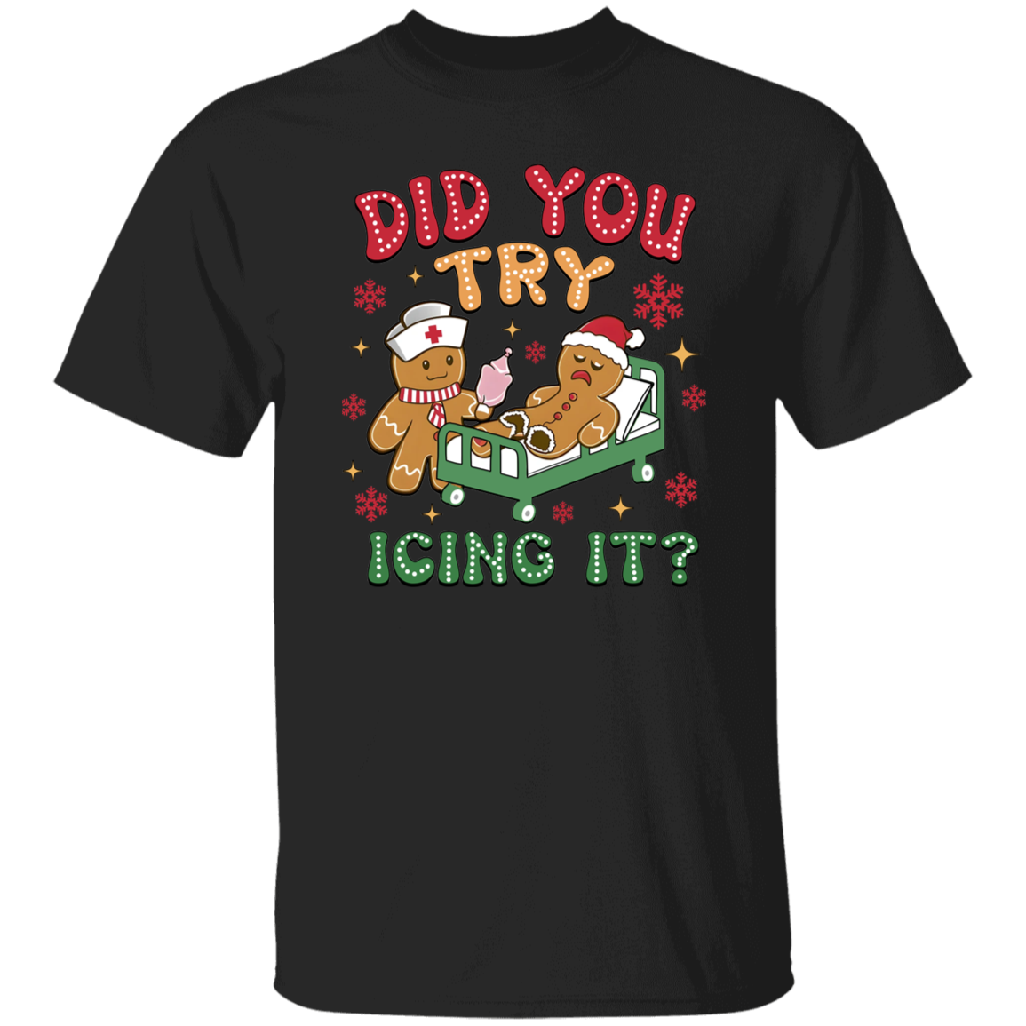 DID YOU TRY ICING IT CHRISTMAS GINGERBREAD  T-Shirt