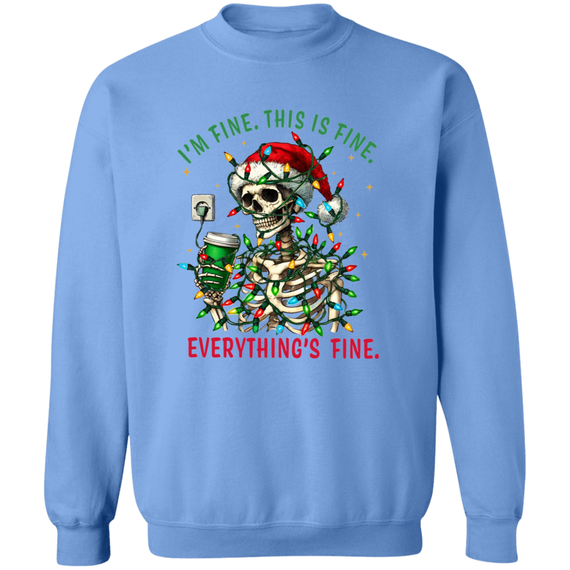 "I'M FINE. THIS IS FINE. EVERYTHING'S FINE" CHRISTMAS HOLIDAY SKELETON WITH COFFEE Crewneck Pullover Sweatshirt