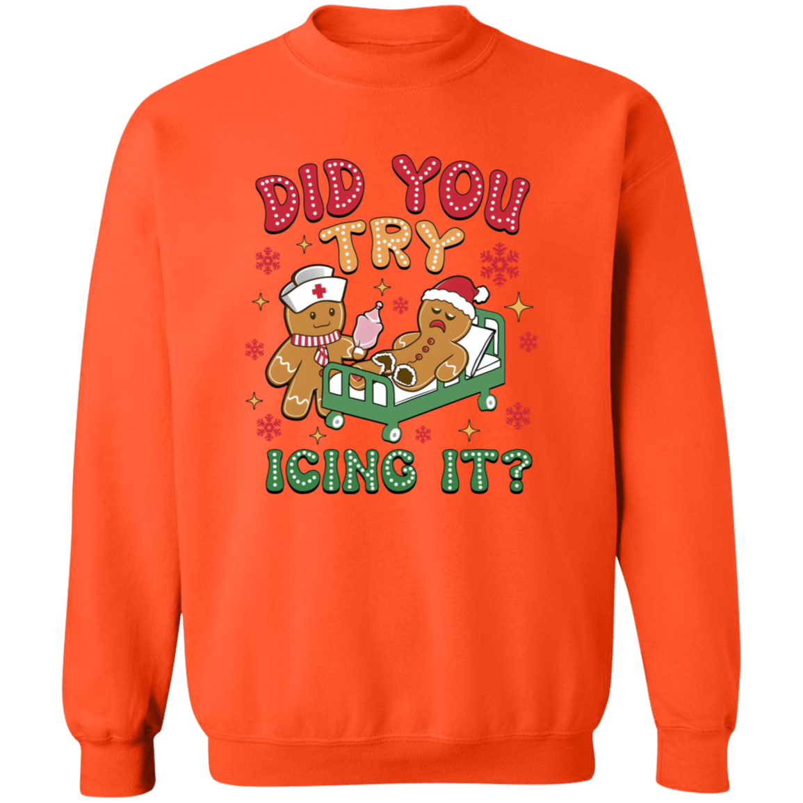 DID YOU TRY ICING IT CHRISTMAS GINGERBREAD  Crewneck Pullover Sweatshirt