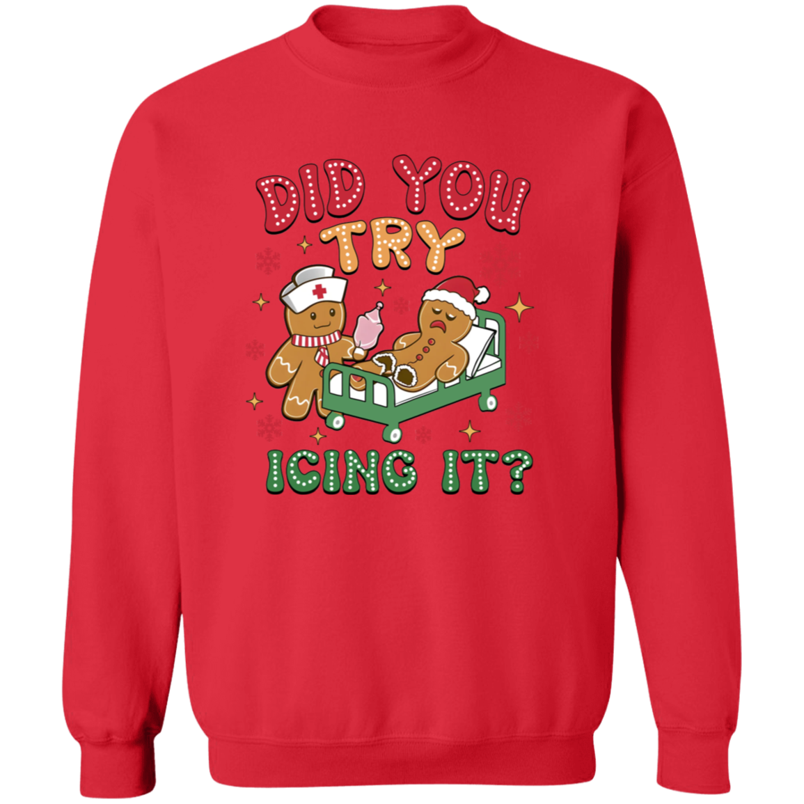 DID YOU TRY ICING IT CHRISTMAS GINGERBREAD  Crewneck Pullover Sweatshirt