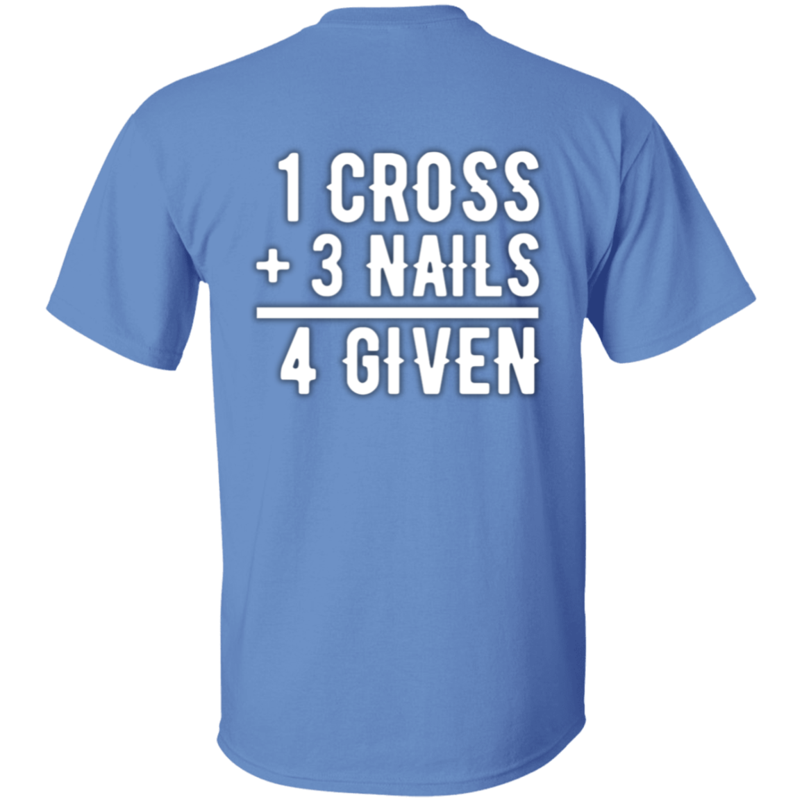 1 Cross, 3 Nails, 4 Given Christian Jesus Love T-Shirt