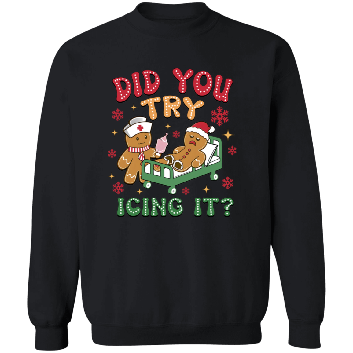 DID YOU TRY ICING IT CHRISTMAS GINGERBREAD  Crewneck Pullover Sweatshirt