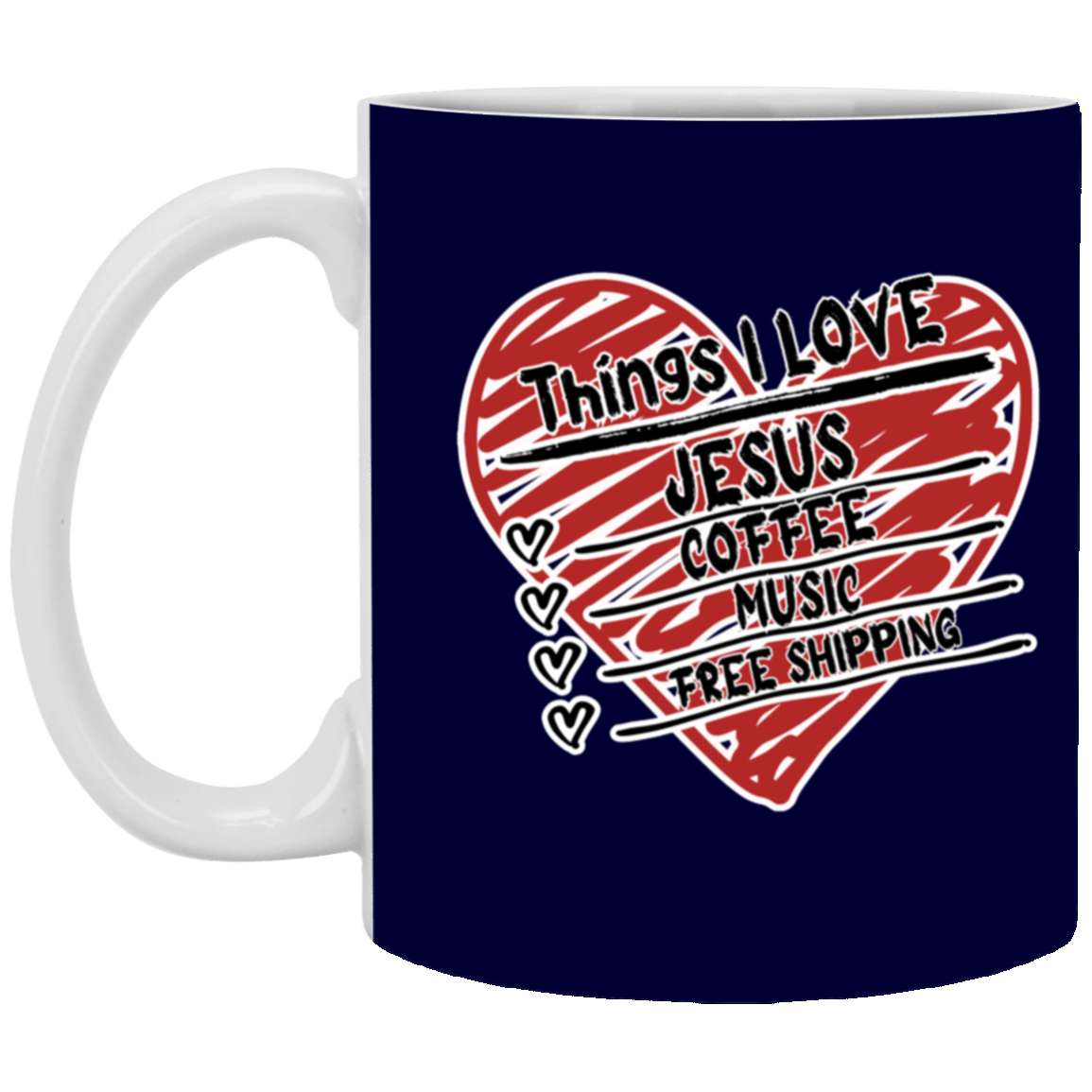 Things I LOVE Jesus, Coffee, Music, Free Shipping 11oz White Mug