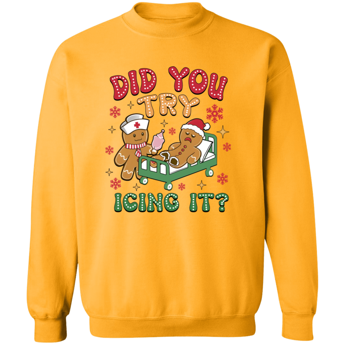 DID YOU TRY ICING IT CHRISTMAS GINGERBREAD  Crewneck Pullover Sweatshirt