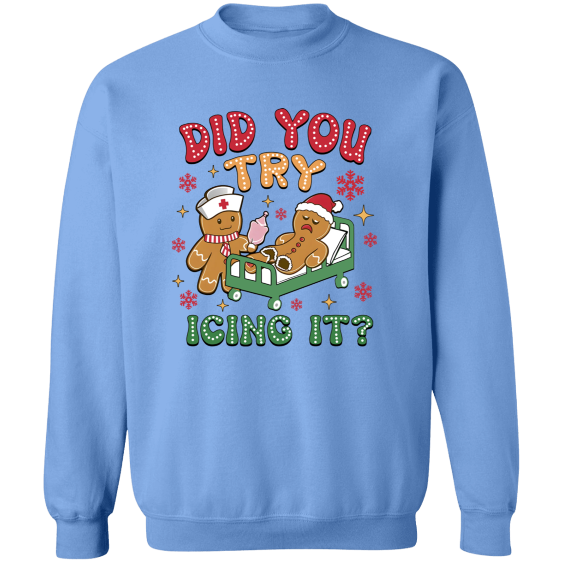 DID YOU TRY ICING IT CHRISTMAS GINGERBREAD  Crewneck Pullover Sweatshirt