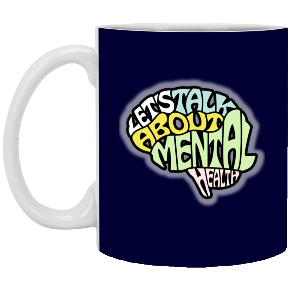 LETS TALK ABOUT MENTAL HEALTH 11oz White Mug