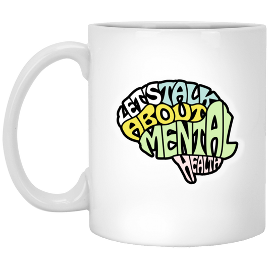 LETS TALK ABOUT MENTAL HEALTH 11oz White Mug