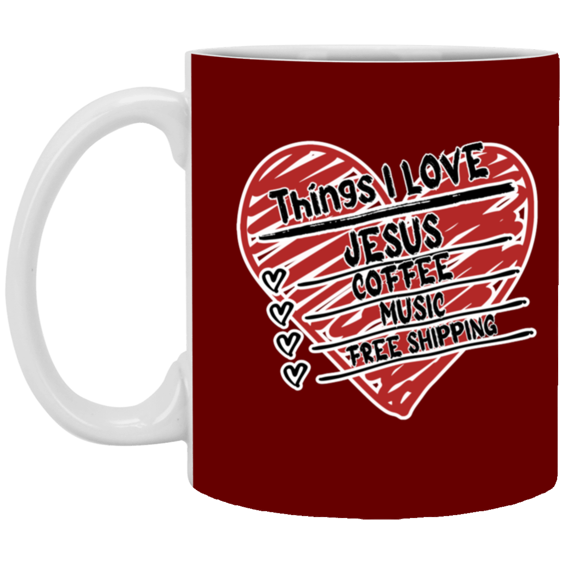 Things I LOVE Jesus, Coffee, Music, Free Shipping 11oz White Mug