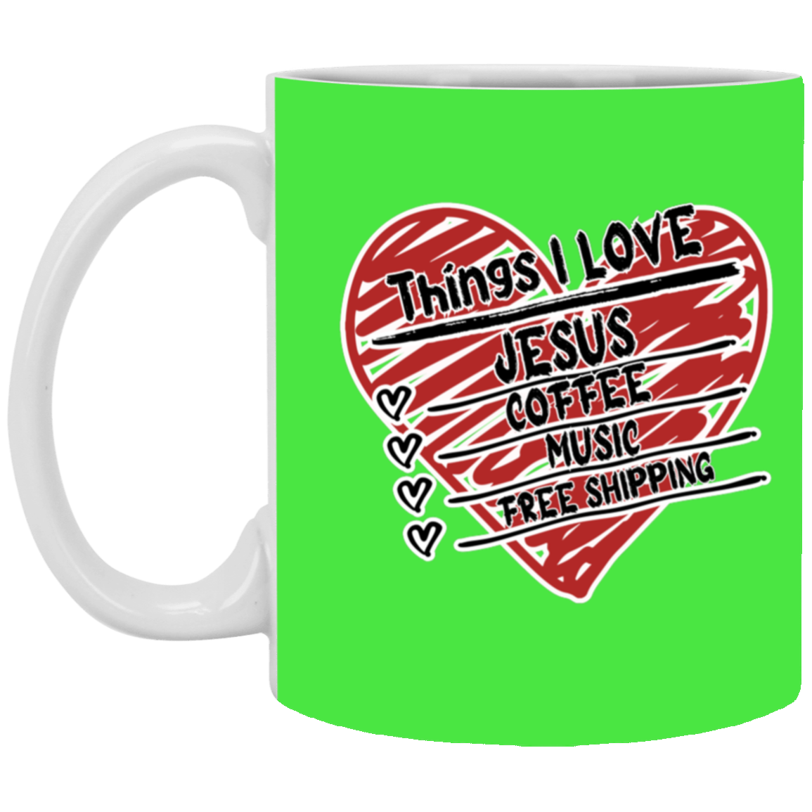 Things I LOVE Jesus, Coffee, Music, Free Shipping 11oz White Mug