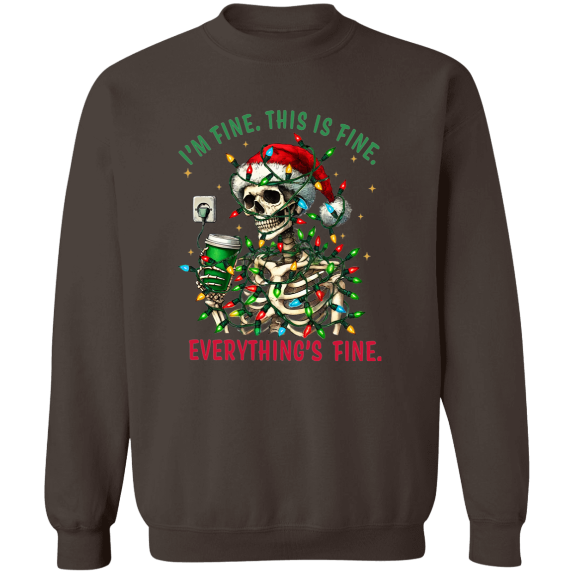 "I'M FINE. THIS IS FINE. EVERYTHING'S FINE" CHRISTMAS HOLIDAY SKELETON WITH COFFEE Crewneck Pullover Sweatshirt