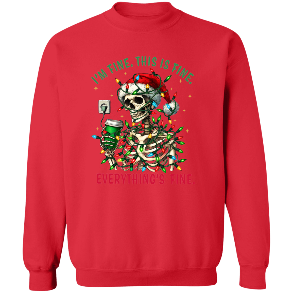 "I'M FINE. THIS IS FINE. EVERYTHING'S FINE" CHRISTMAS HOLIDAY SKELETON WITH COFFEE Crewneck Pullover Sweatshirt