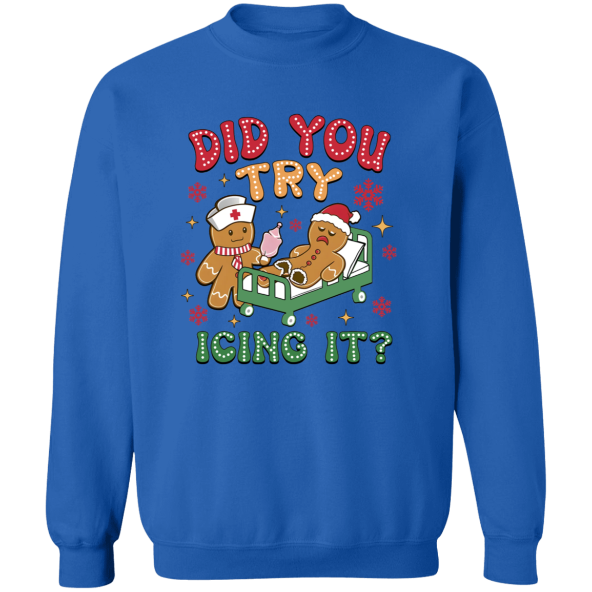 DID YOU TRY ICING IT CHRISTMAS GINGERBREAD  Crewneck Pullover Sweatshirt