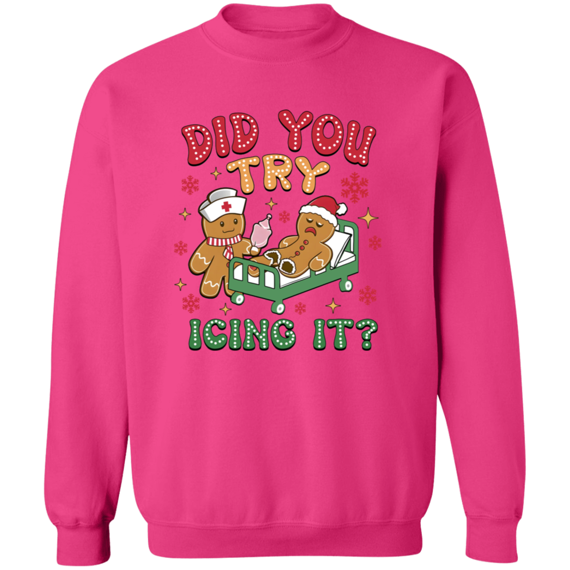 DID YOU TRY ICING IT CHRISTMAS GINGERBREAD  Crewneck Pullover Sweatshirt