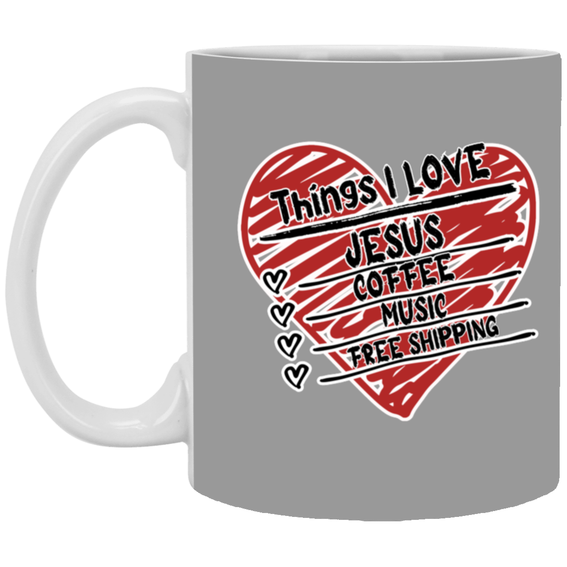 Things I LOVE Jesus, Coffee, Music, Free Shipping 11oz White Mug