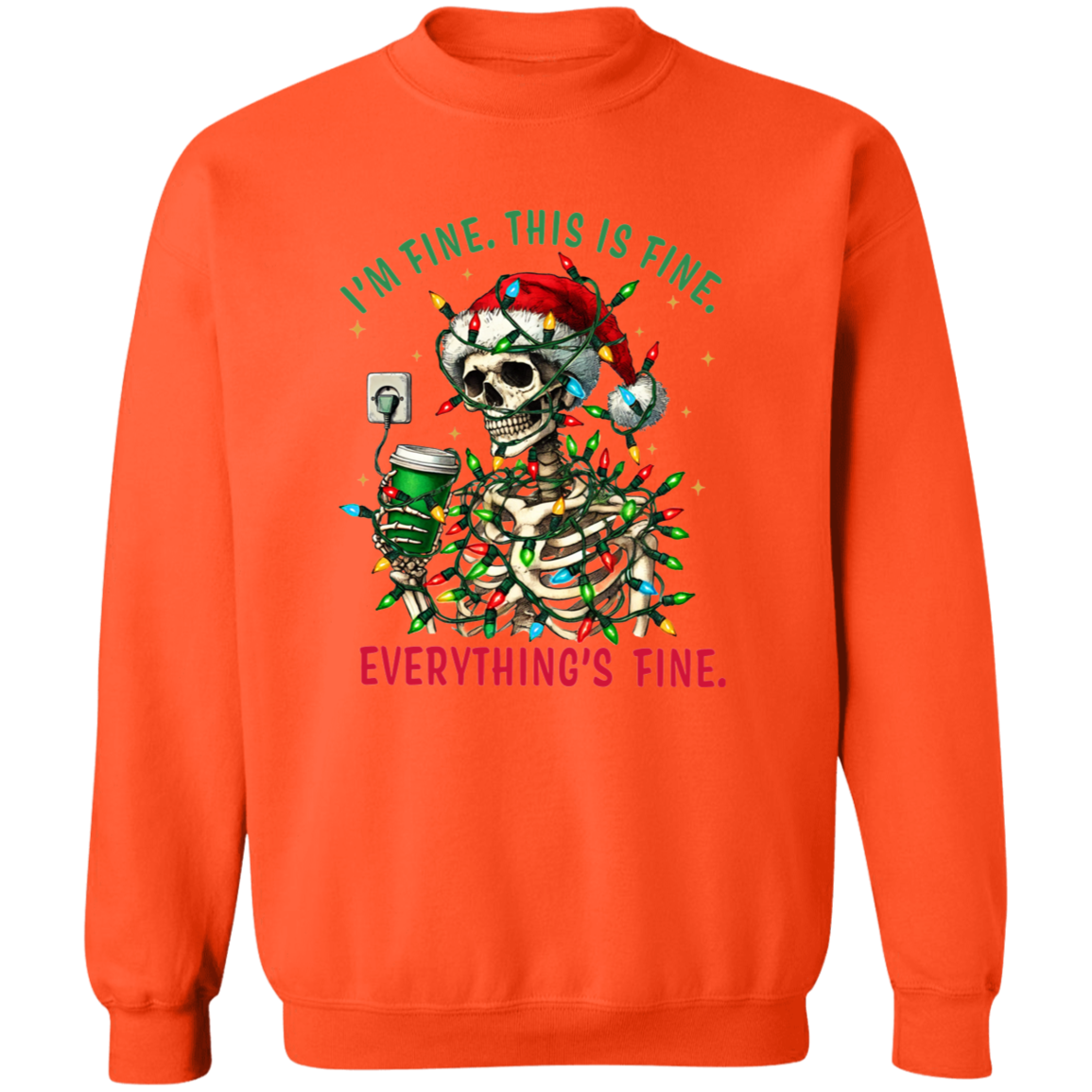 "I'M FINE. THIS IS FINE. EVERYTHING'S FINE" CHRISTMAS HOLIDAY SKELETON WITH COFFEE Crewneck Pullover Sweatshirt