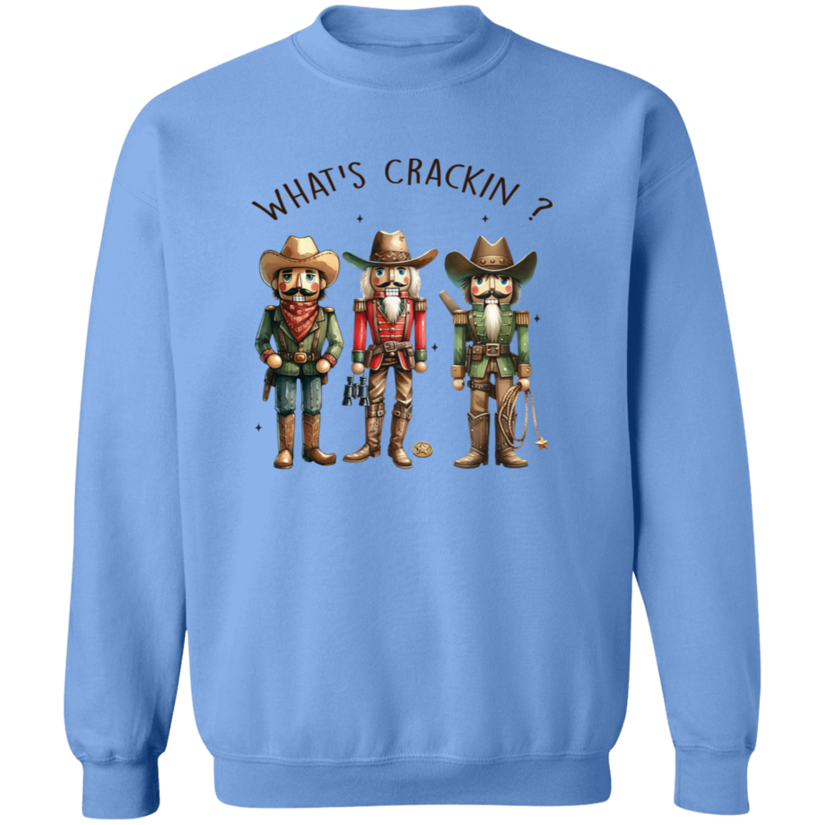 WHAT'S CRACKIN? WESTERN CHRISTMAS NUTCRACKERS Crewneck Pullover Sweatshirt