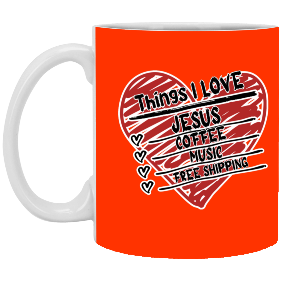 Things I LOVE Jesus, Coffee, Music, Free Shipping 11oz White Mug