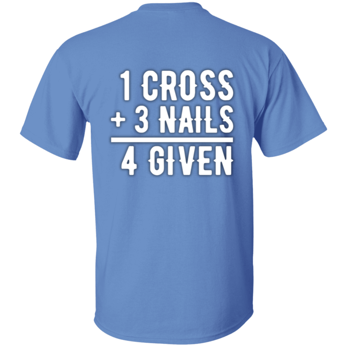 1 Cross, 3 Nails, 4 Given Christian Jesus Love Full Front T-Shirt