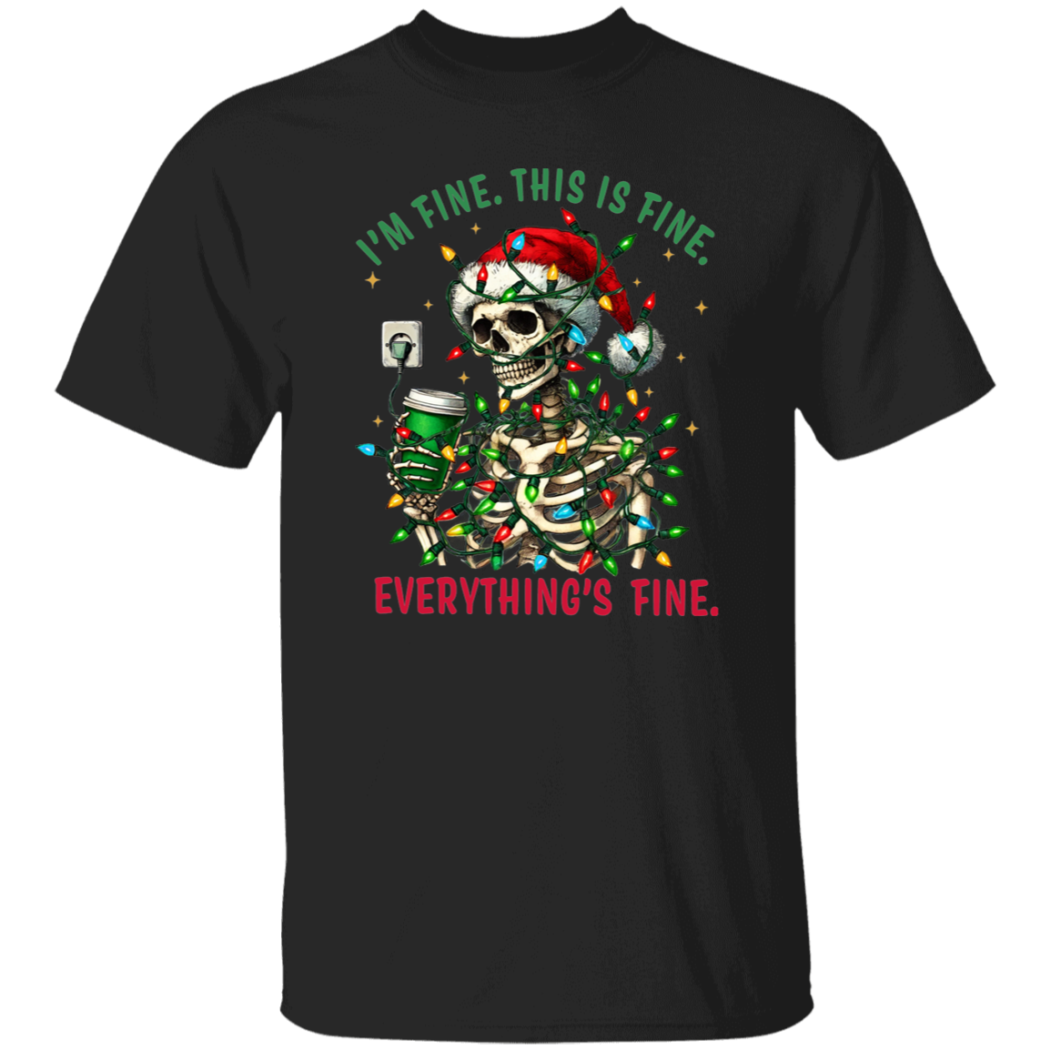 "I'M FINE. THIS IS FINE. EVERYTHING'S FINE" CHRISTMAS HOLIDAY SKELETON WITH COFFEE T-Shirt