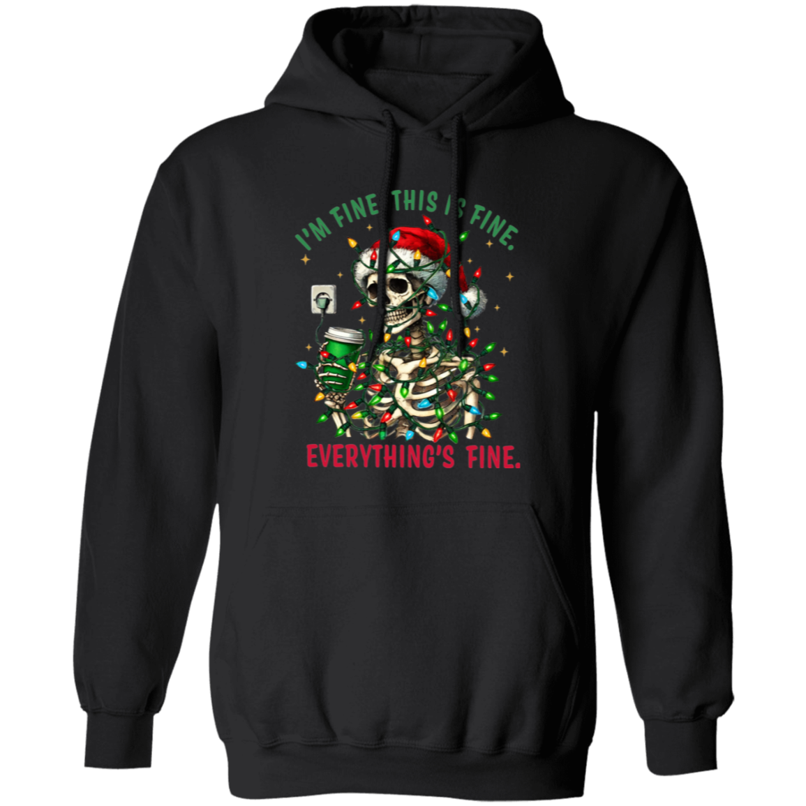 "I'M FINE. THIS IS FINE. EVERYTHING'S FINE" CHRISTMAS HOLIDAY SKELETON WITH COFFEE Pullover Hoodie