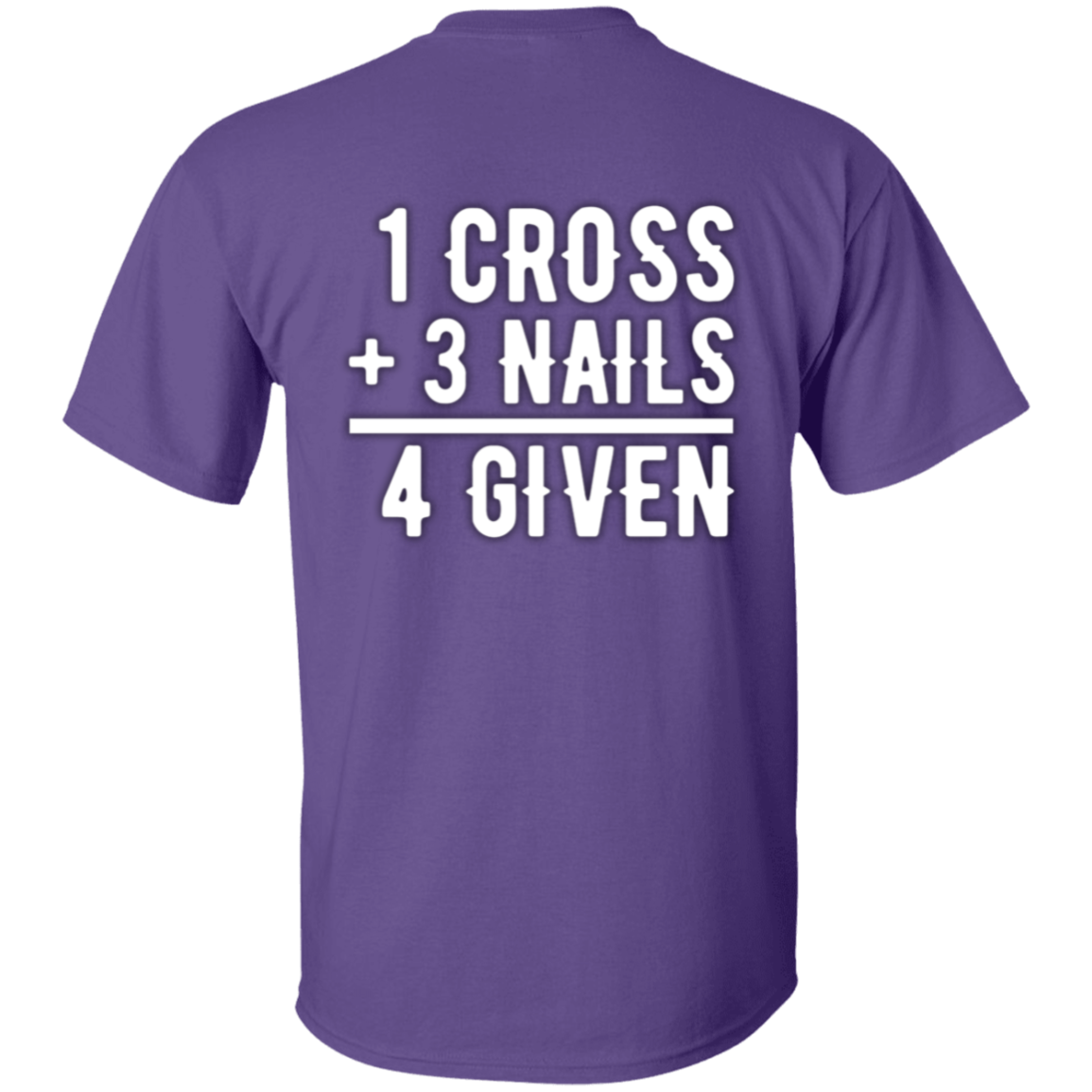 1 Cross, 3 Nails, 4 Given Christian Jesus Love T-Shirt