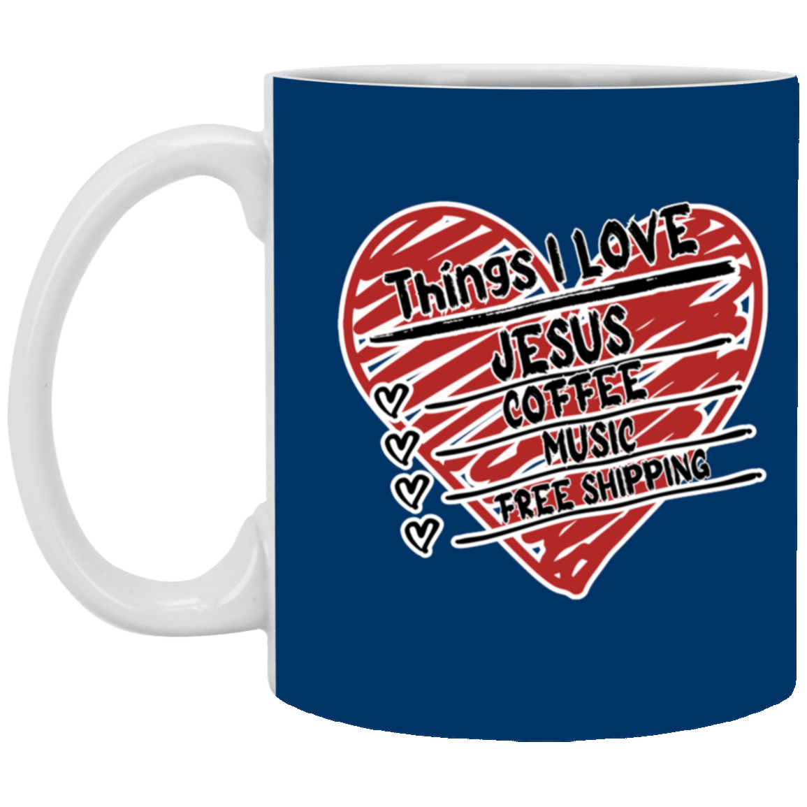 Things I LOVE Jesus, Coffee, Music, Free Shipping 11oz White Mug