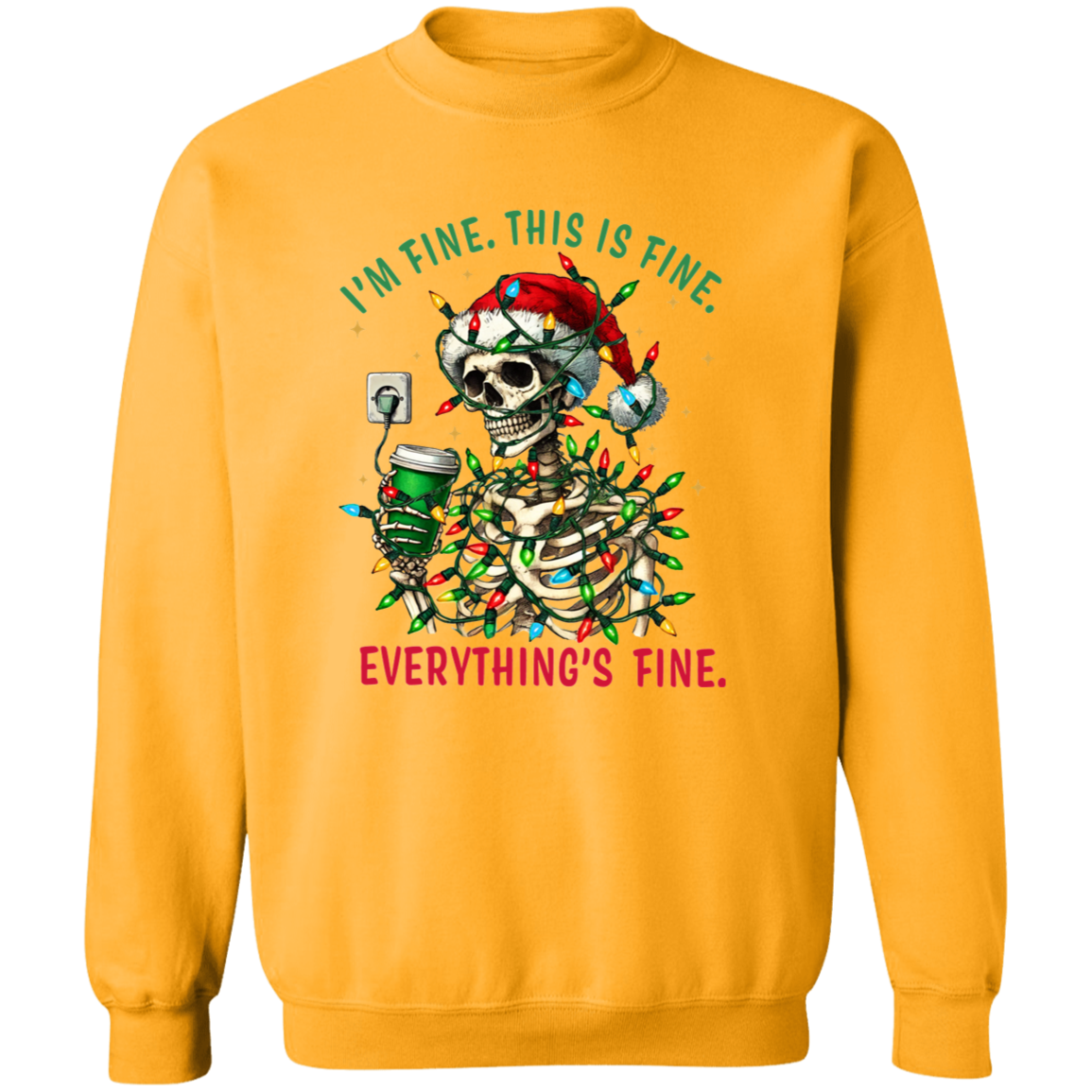 "I'M FINE. THIS IS FINE. EVERYTHING'S FINE" CHRISTMAS HOLIDAY SKELETON WITH COFFEE Crewneck Pullover Sweatshirt