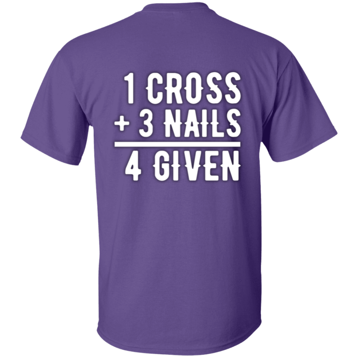 1 Cross, 3 Nails, 4 Given Christian Jesus Love Full Front T-Shirt